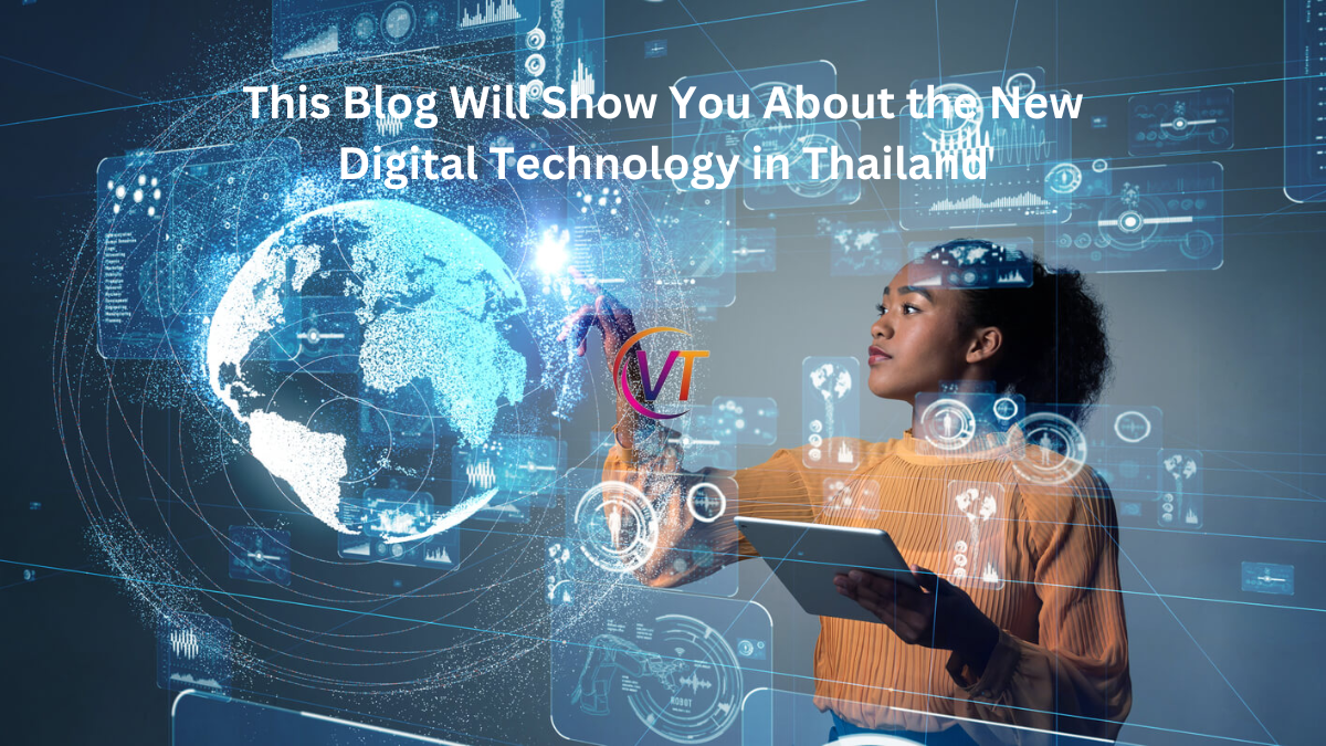 A Journey into Innovation: “This Blog Will Show You About the New Digital Technology in Thailand”