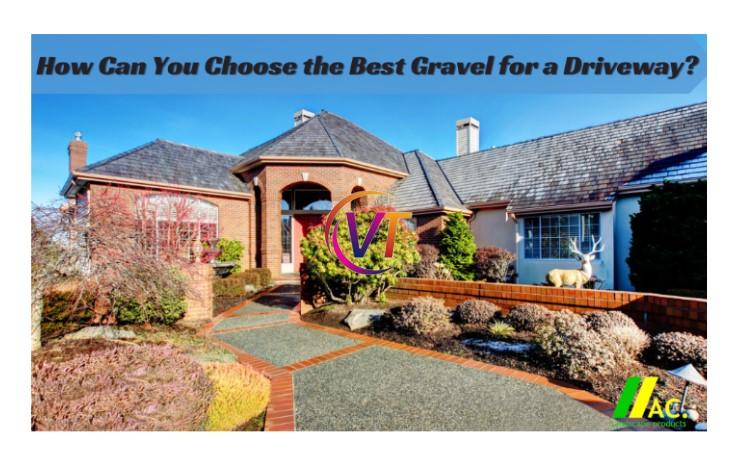 How Can You Choose the Best Gravel for a Driveway?