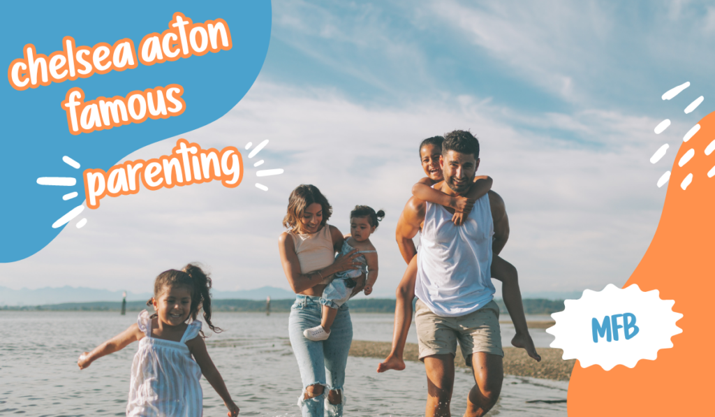 Chelsea Acton Famous Parenting