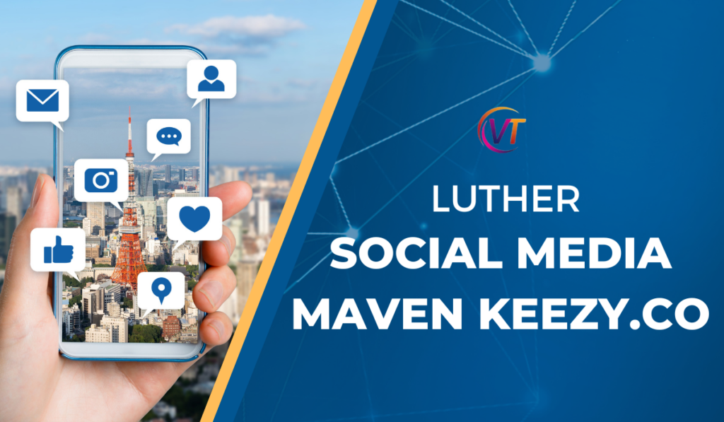 Luther Social Media Maven Keezy.Co