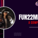 What Exactly is Fun22ml.com In 2024 - All In One Guide