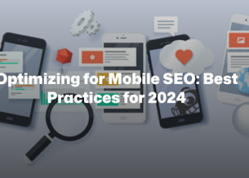 Optimizing for Mobile SEO: Best Practices for 2024