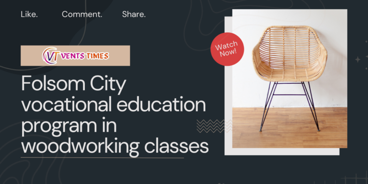 Folsom City vocational education program in woodworking classes
