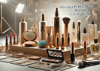 How a Beauty PR Agency Can Boost Your Brand’s Visibility and Appeal