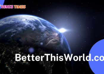 The Vision Behind BetterThisWorld.com In 2024 – A Complete Guide