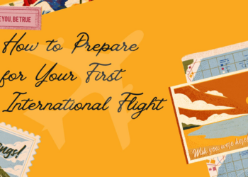 How to Prepare for Your First International Flight: The Ultimate Guide