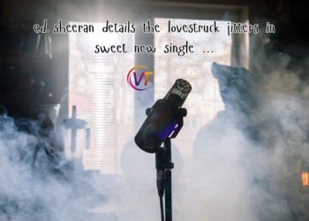 ed sheeran details the lovestruck jitters in sweet new single …