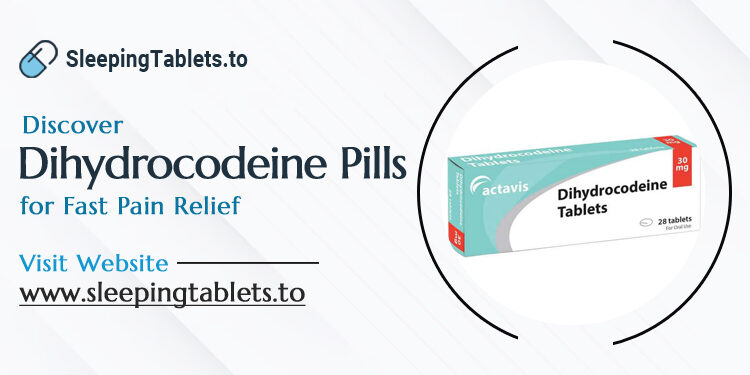 Discover Dihydrocodeine Pills for Fast Pain Relief