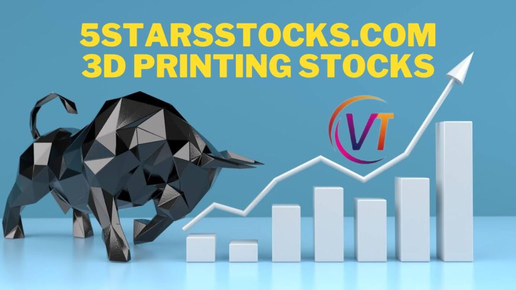 5StarsStocks.com 3D Printing Stocks