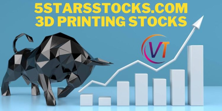 5StarsStocks.com 3D Printing Stocks